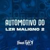 DjLzr o Brabo - Automotivo do Lzr Maligno 2