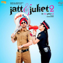 Jatt & Juliet 2 (Original Motion Picture Soundtrack)专辑