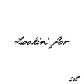 Lookin\' for