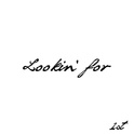 Lookin\' for专辑