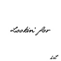 Lookin\' for专辑
