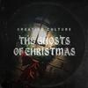 Creative Culture - The Ghosts of Christmas