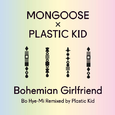 Bohemian Girlfriend (BO Hye-Mi Remixed By Plastic Kid)