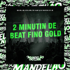 Mc MN - 2 Minutin de Beat Fino Gold