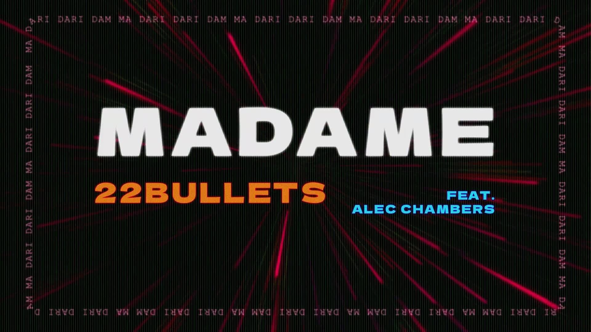 22Bullets - Madame (feat. Alec Chambers)