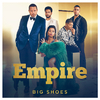 Empire Cast - Big Shoes (From 