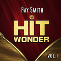 Hit Wonder: Ray Smith, Vol. 1