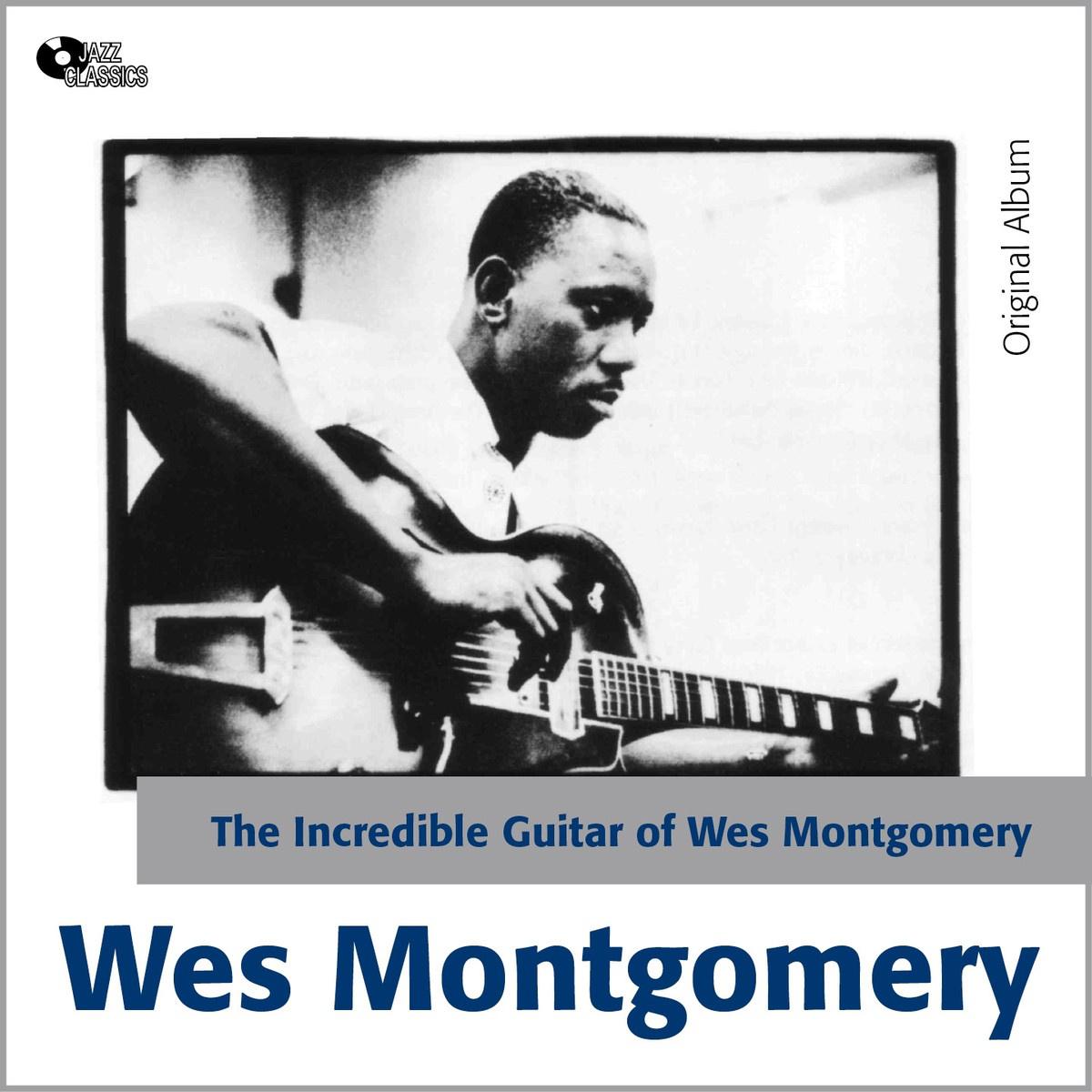 The Incredible Guitar of Wes Montgomery (Original Album)专辑