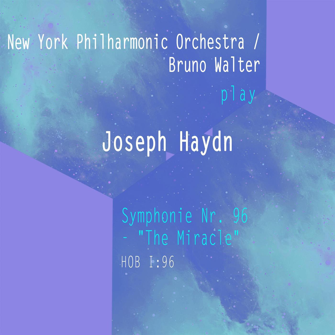 New York Philharmonic Orchestra / Bruno Walter play: Josef Haydn: Symphonie Nr. 96 - \"The Miracle\"专辑