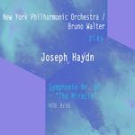 New York Philharmonic Orchestra / Bruno Walter play: Josef Haydn: Symphonie Nr. 96 - \"The Miracle\"专辑