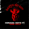 Koraza Boys - Santo No Soy
