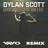Dylan Scott - Good Times Go By Too Fast (VAVO Remix)