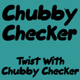 Twist With Chubby Checker