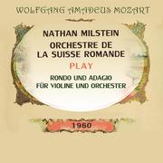 Nathan Milstein / Orchestre de la Suisse Romande play: Wolfgang Amadeus Mozart: Rondo und Adagio für