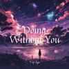 Trip Ago - Doing Without You