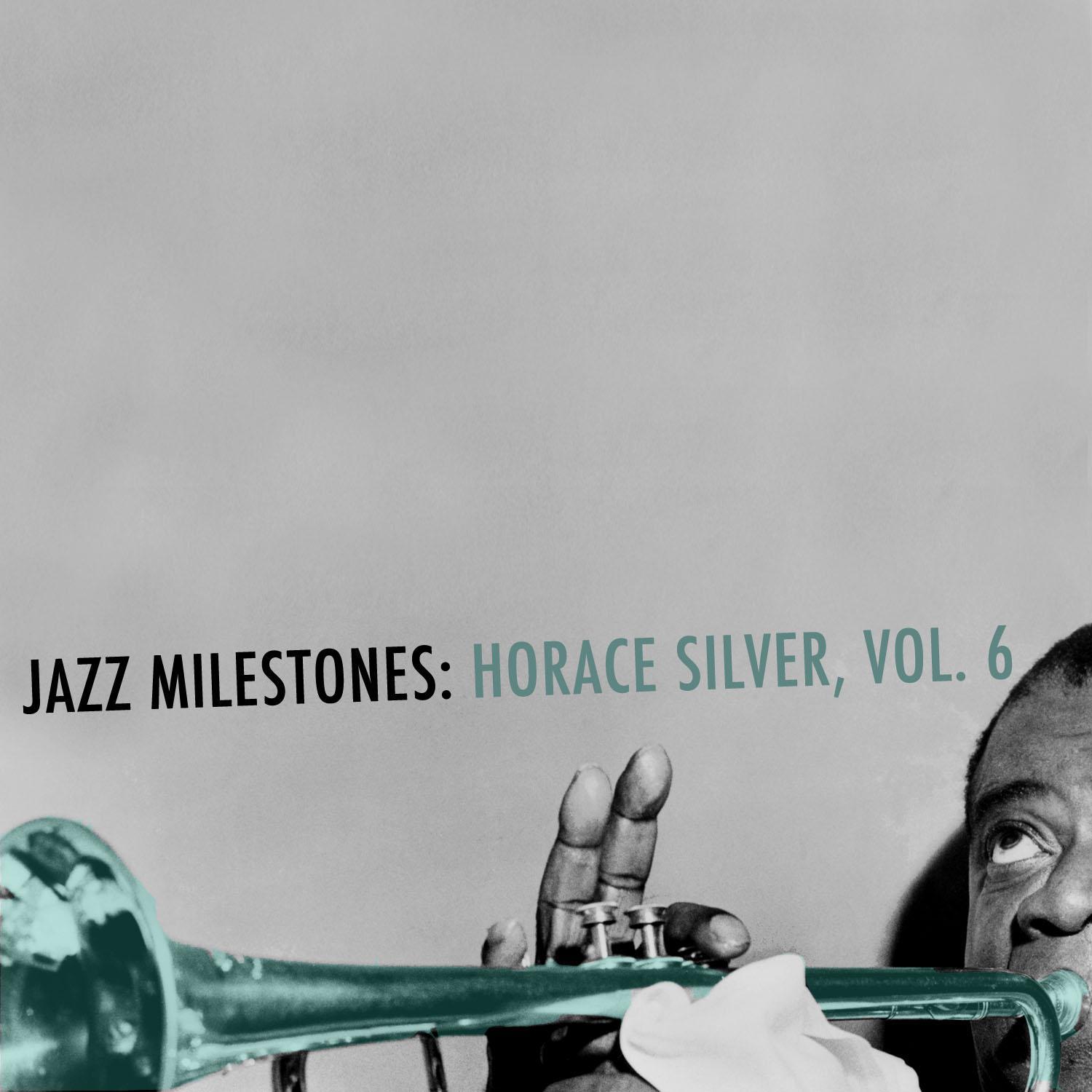 Jazz Milestones: Horace Silver, Vol. 6专辑