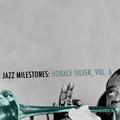 Jazz Milestones: Horace Silver, Vol. 6