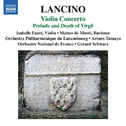 LANCINO, T.: Violin Concerto / Prelude and Death of Virgil (Faust, Monti, Luxembourg Philharmonic, O