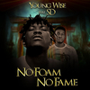 Young Wise - No Foam No Fame