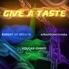 Volcar-OHNO! - Give A Taste (feat. Knight of Breath & APhantomChimera)