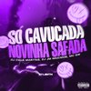 DJ Caua Martins - Só Cavucada X Novinha Safada