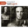 Playlist: The Very Best Of Ted Nugent