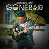 Gone Bad - GuitarGal Raw