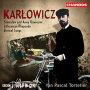 KARLOWICZ: Eternal Songs / Stanislaw and Anna Oswiecim / Lithuanian Rhapsody