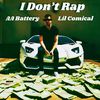 AA-Battery - I Don't Rap (ft. Lil Comical)