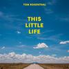Tom Rosenthal - This Little Life