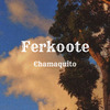 Chamaquito - Ferkoote