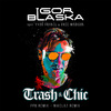 Igor Blaska - Trash & Chic (Futuristic Polar Bears Remix)