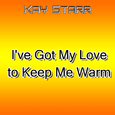 I\'ve Got My Love to Keep Me Warm