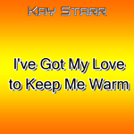 I\'ve Got My Love to Keep Me Warm专辑