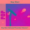 Kay Starr Selected Favorites Volume 1专辑