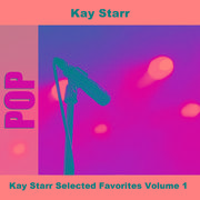 Kay Starr Selected Favorites Volume 1