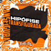 MC Gaagaah - Hipófise Transfigurada