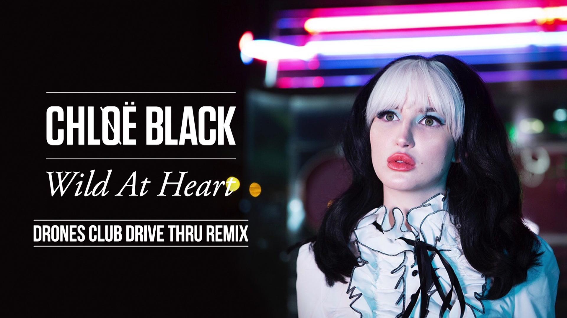 Chløë Black - Wild At Heart (Drones Club Drive Thru Remix [Official Audio])