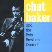 Chet Baker and the Boto Brasilian Quartet