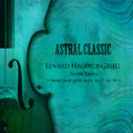 Astral Classic: Edvard Hagerup Grieg - Anitra Dance