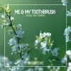 Me & My Toothbrush - You Can Try