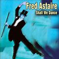 Fred Astaire - Shall We Dance