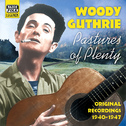 GUTHRIE, Woody: Pastures of Plenty (1940-1947)专辑