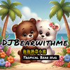 DJBearwithme - Tropical Bear Hug 抱抱热带小熊 (live)