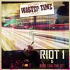 Riot1 - Wasted Time (feat. King ERA The 1st)