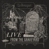 La Bouquet - Loveless (Live from the Graveyard)