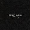 Powder! Go Away - Requiem