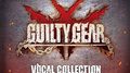 GUILTY GEAR VOCAL COLLECTION专辑