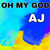 AJ - OH my God