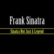 Sinatra Not Just A Legend